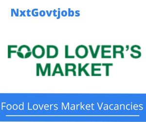 Food Lovers Market Cashier Vacancies in Kathu 2023